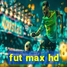 fut max hd